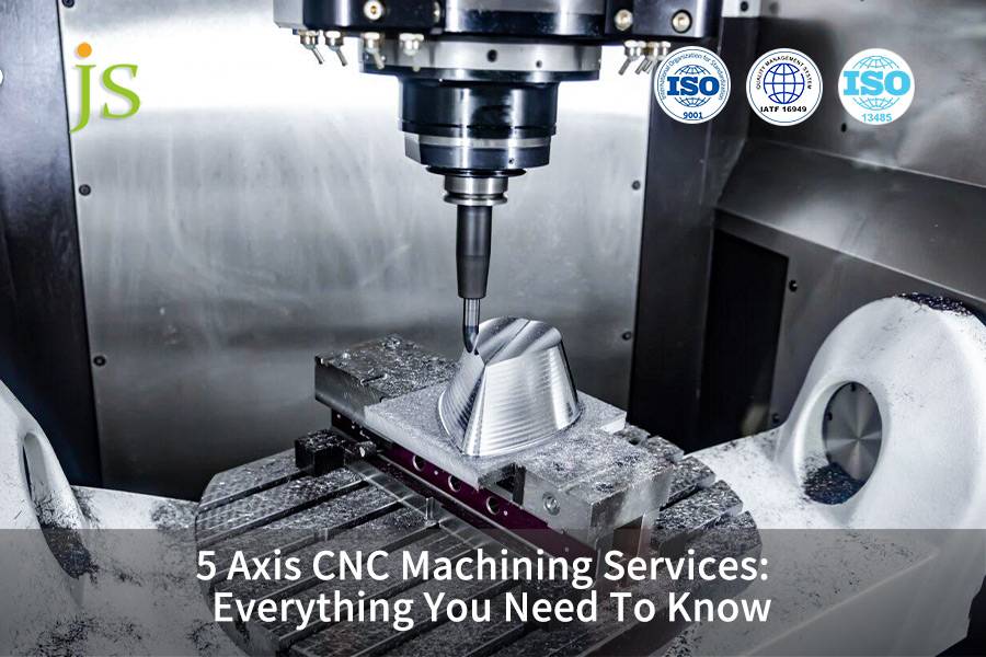 5축 CNC 가공 서비스: 알아야 할 모든 것 | JS Precision