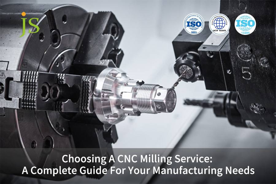 Choosing A CNC Milling Service: A Complete Guide For Your Manufacturing Needs
