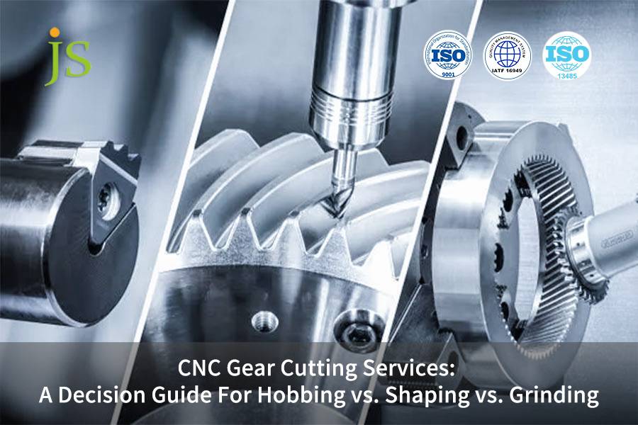 CNC Gear Cutting Services: A Decision Guide For Hobbing vs. Shaping vs. Grinding