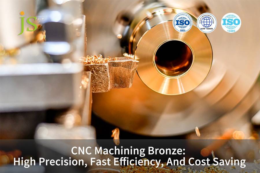 CNC Machining Bronze: High Precision, Fast Efficiency, And Cost Saving