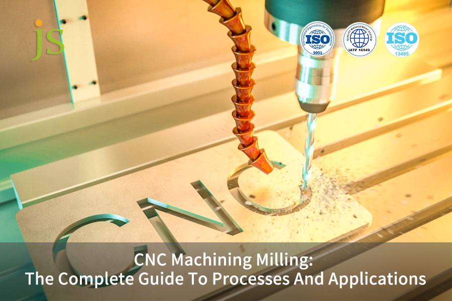 CNC Machining Milling: The Complete Guide To Processes And Applications