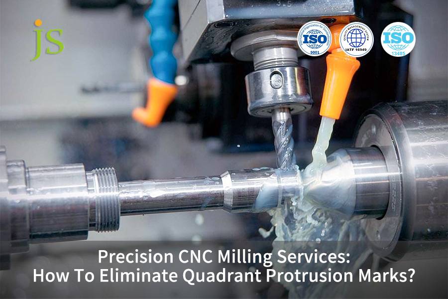 Serviços de fresamento CNC de precisão: como eliminar marcas de saliência do quadrante?