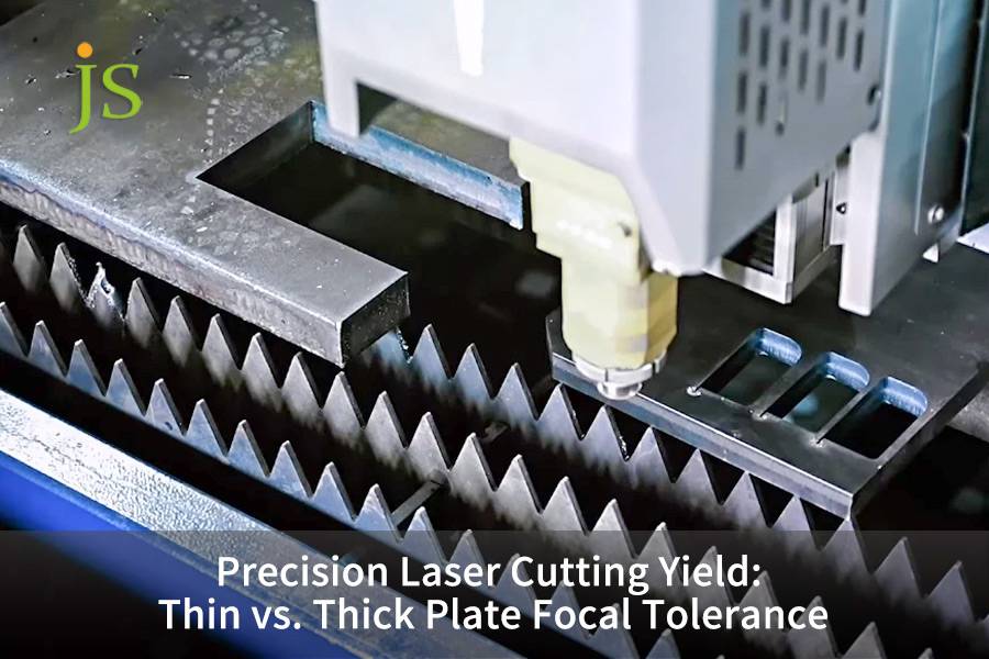 Precision Laser Cutting Yield: Thin vs. Thick Plate Focal Tolerance