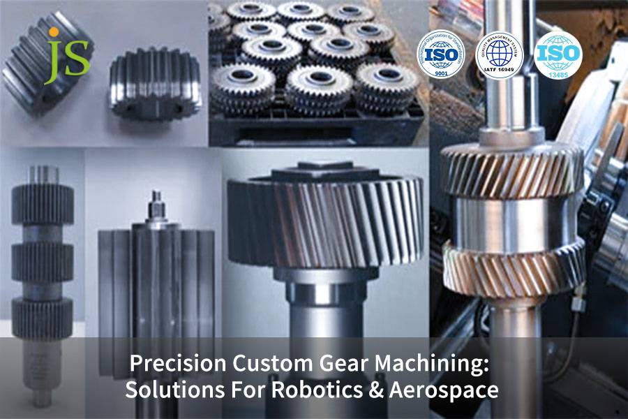 Precision Custom Gear Machining: Solutions For Robotics & Aerospace | JS Precision