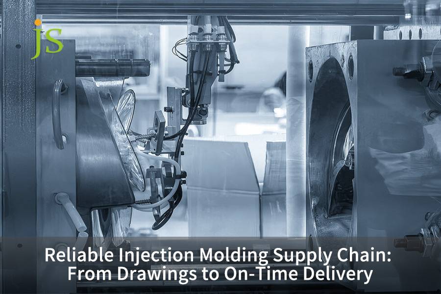 Reliable Injection Molding Supply Chain: From Drawings to On-Time Delivery