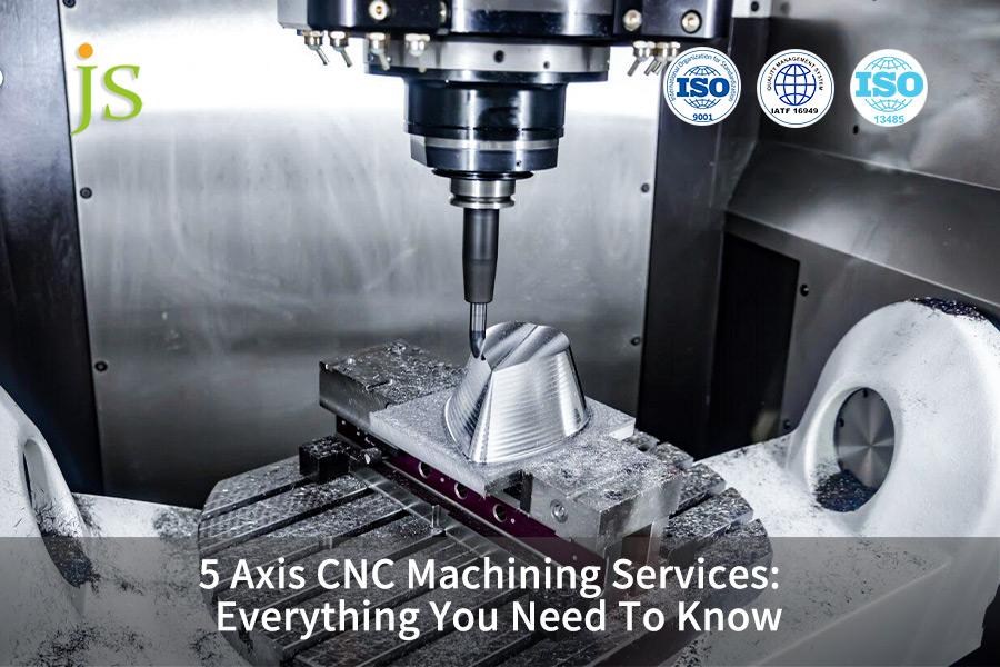 5-axis-cnc-machining-services-everything-you-need-to-know-js-precision