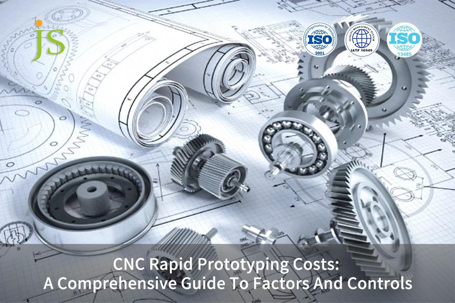 CNC Rapid Prototyping Costs: A Comprehensive Guide To Factors And Controls