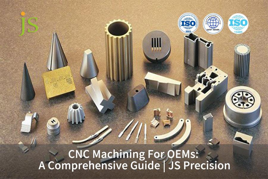 cnc-machining-for-oems-a-comprehensive-guide-js-precision