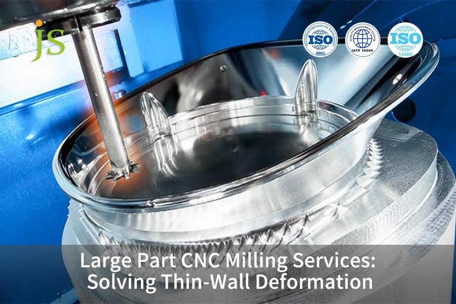 large-part-cnc-milling-services-solving-thin-wall-deformation