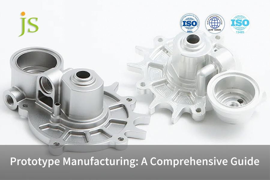 prototype-manufacturing-a-comprehensive-guide-js-precision