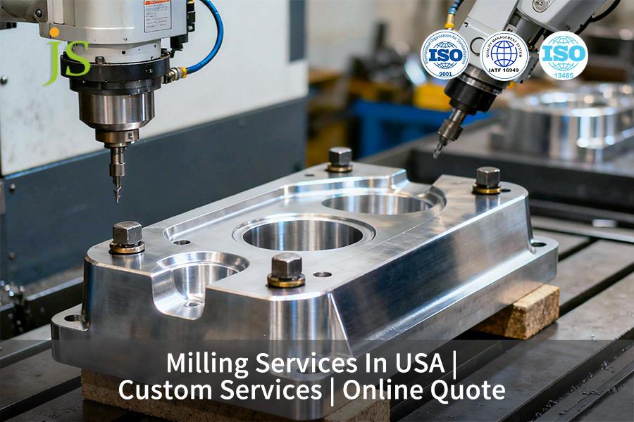 Milling Services In USA | Custom Services | Online Quote | JS Precision