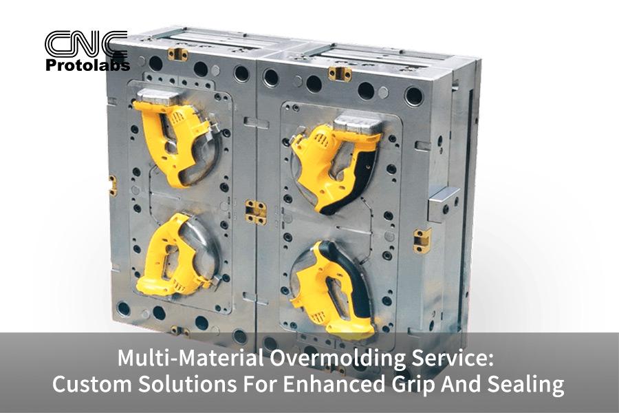 Multi-Material Overmolding Service: Custom Solutions For Enhanced Grip And Sealing