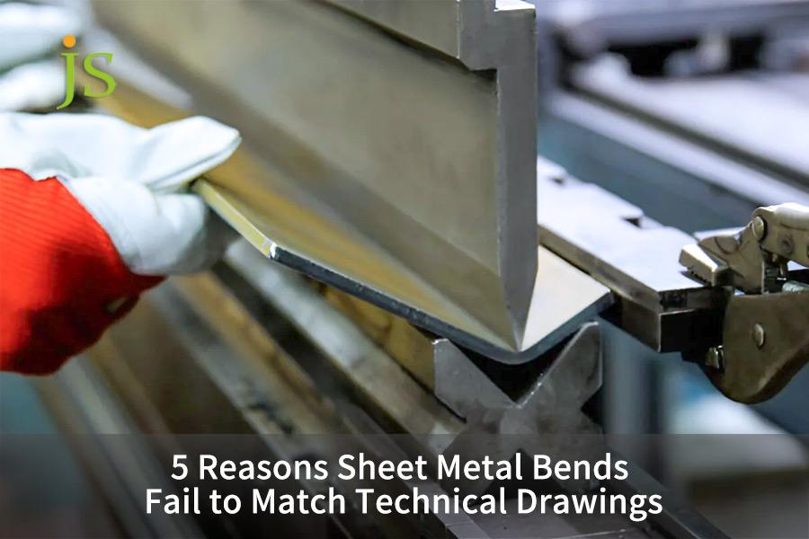 5 Reasons Sheet Metal Bends Fail to Match Technical Drawings