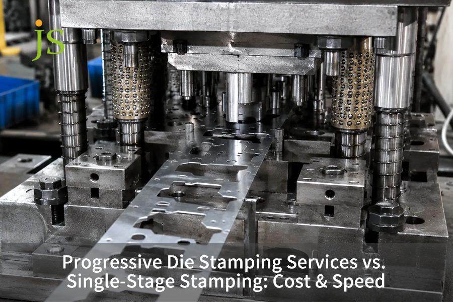 Progressive Die Stamping Services vs. Single-Stage Stamping: Cost & Speed