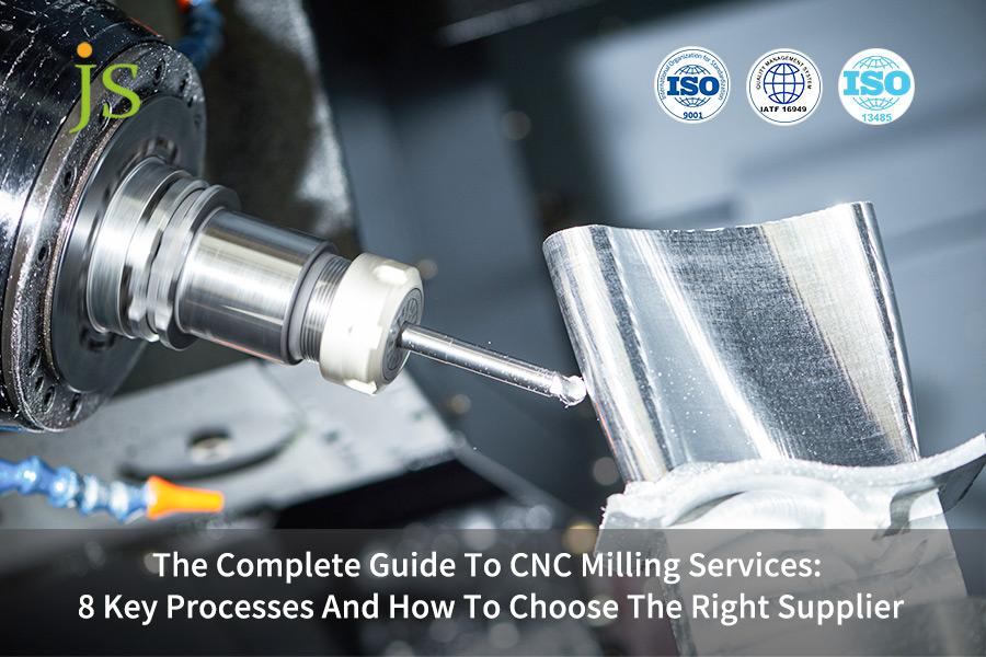 The Complete Guide To CNC Milling Services: 8 Key Processes And How To Choose The Right Supplier