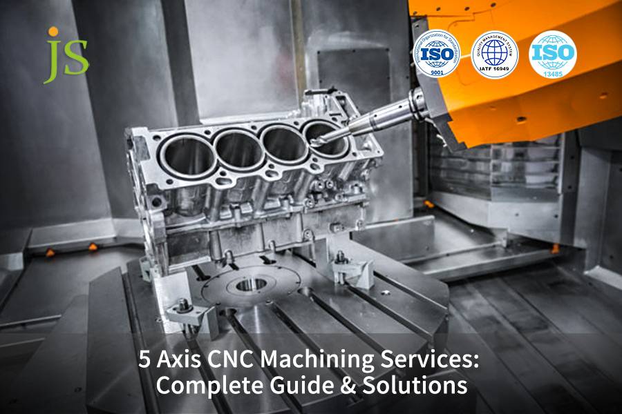 5 Axis CNC Machining Services: Complete Guide & Solutions