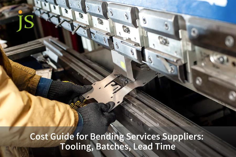 Sheet Metal Bending Cost Guide: Tooling, Batch Size, Lead Time