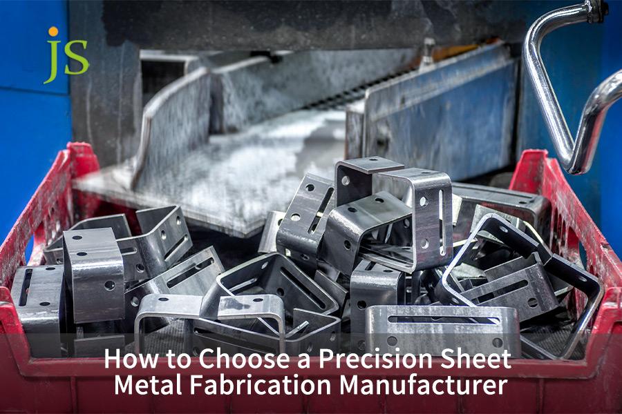 How to Choose a Precision Sheet Metal Fabrication Manufacturer