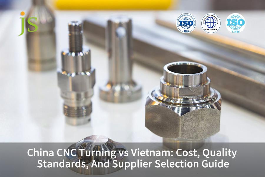 중국 CNC 터닝 vs 베트남: 비용, 품질 표준 및 공급업체 선택 가이드