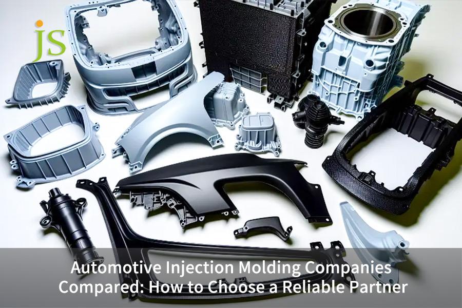 Automotive Injection Molding Companies Compared: How to Choose a Reliable Partner