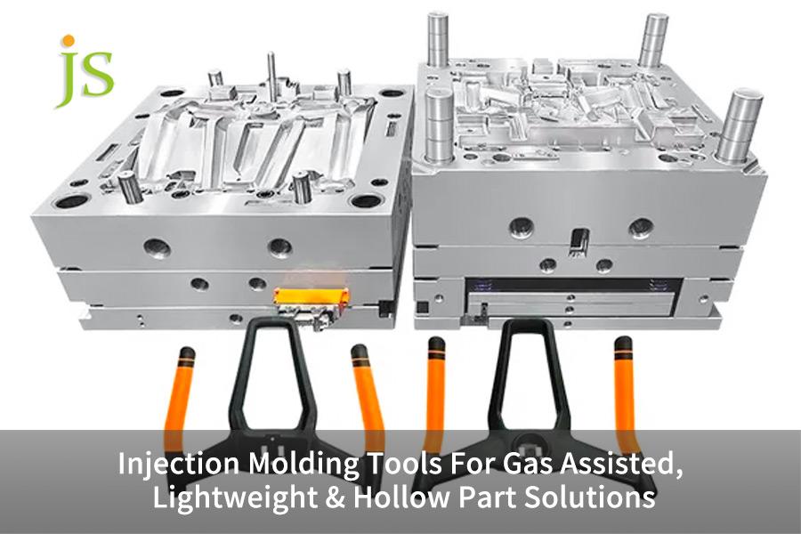 Injection Molding Tools For Gas Assisted, Lightweight & Hollow Part Solutions