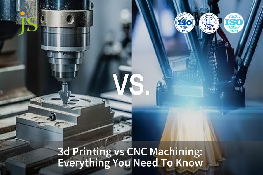3d-printing-vs-cnc-machining-everything-you-need-to-know-js-precision