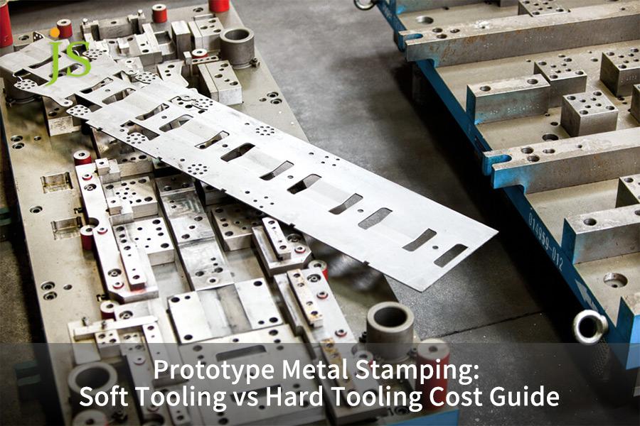 Prototype Metal Stamping: Soft Tooling vs Hard Tooling Cost Guide