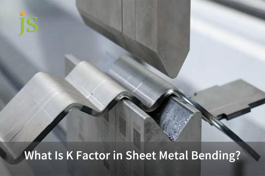 What Is K Factor in Sheet Metal Bending?